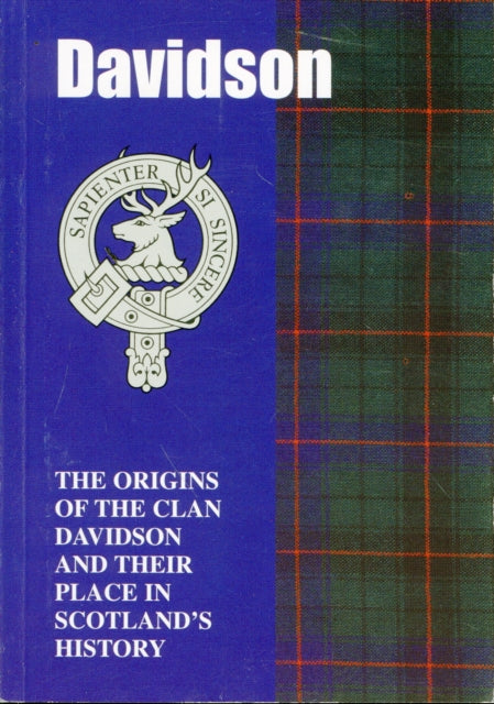 The Davidsons: The Origins of the Clan Davidson and Their Place in History