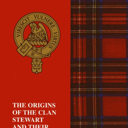 The Stewart: The Origins of the Clan Stewart and Their Place in History