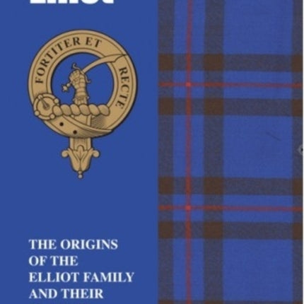 The Elliots: The Origins of the Elliot Family and Their Place in History