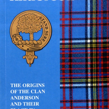 The Anderson: The Origins of the Clan Anderson and Their Place in History