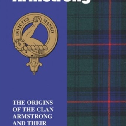 The Armstrongs: The Origins of the Clan Armstrong and Their Place in History