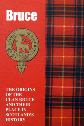 The Bruces: The Origins of the Clan Bruce and Their Place in History