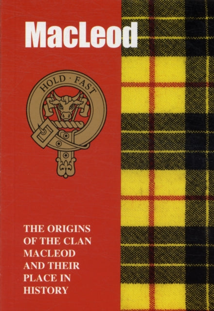 The MacLeod: The Origins of the Clan MacLeod and Their Place in History