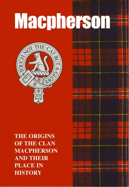 The MacPherson: The Origins of the Clan MacPherson and Their Place in History