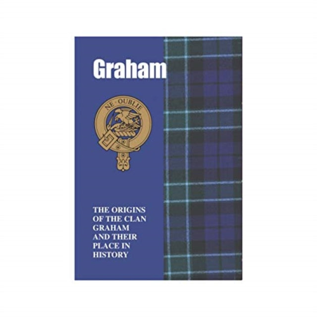 Graham: The Origins of the Clan Graham and Their Place in History