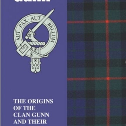 Gunn: The Origins of the Clan Gunn and Their Place in History