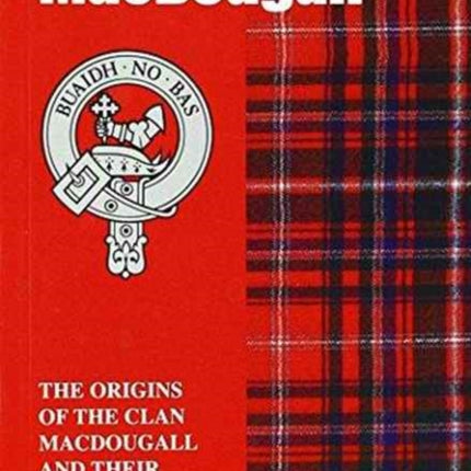 MacDougall: The Origins of the Clan MacDougall and Their Place in History