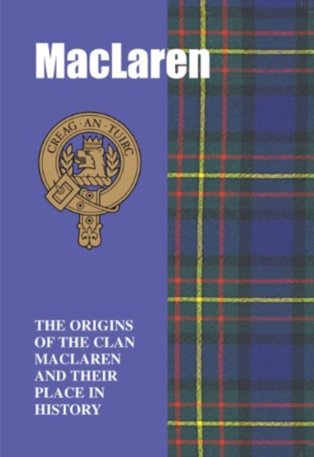 MacLaren: The Origins of the Clan MacLaren and Their Place in History