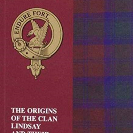 Lindsay: The Origins of the Clan Lindsay and Their Place in History