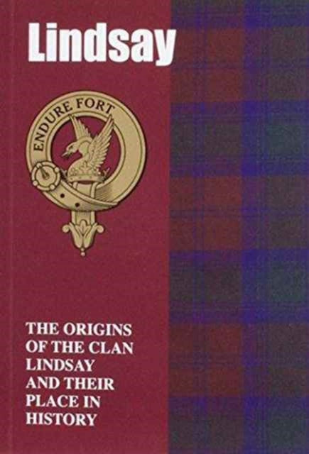 Lindsay: The Origins of the Clan Lindsay and Their Place in History