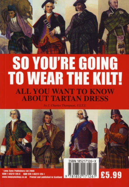 So You're Going to Wear the Kilt!: All You Need to Know About Highland Dress and How to Find Your Tartan