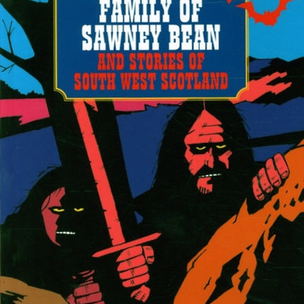 Cannibal Family of Sawney Bean: And Stories of