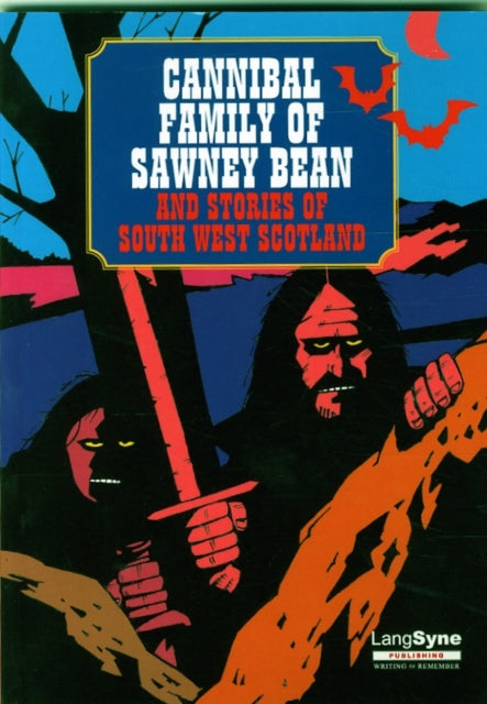 Cannibal Family of Sawney Bean: And Stories of