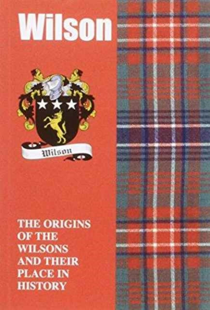 Wilson: The Origins of the Wilsons and Their Place in History