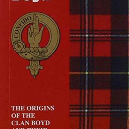 Boyd: The Origins of the Clan Boyd and Their Place in History