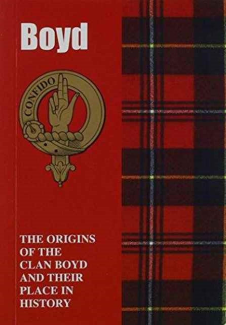 Boyd: The Origins of the Clan Boyd and Their Place in History