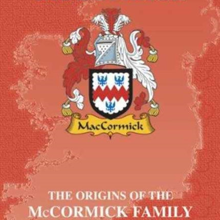 McCormick: The Origins of the McCormick Family and Their Place in History