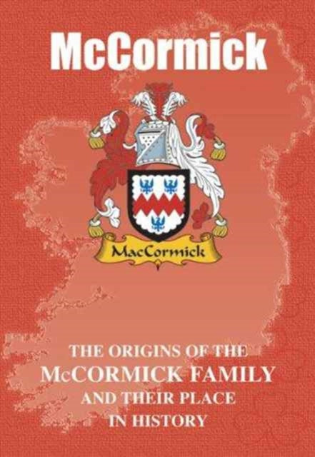 McCormick: The Origins of the McCormick Family and Their Place in History