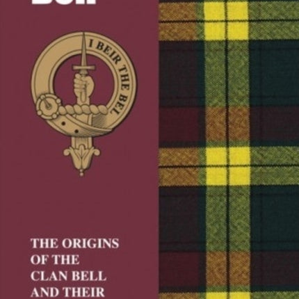 Bell: The Origins of the Clan Bell and Their Place in History