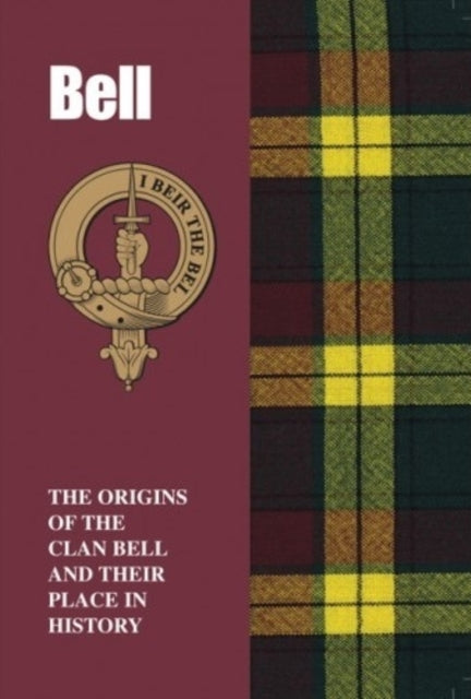 Bell: The Origins of the Clan Bell and Their Place in History