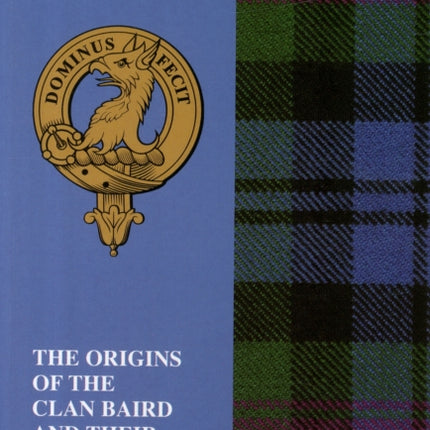 Baird: The Origins of the Clan Baird and Their Place in History