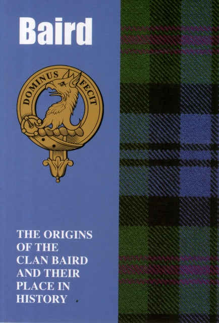 Baird: The Origins of the Clan Baird and Their Place in History