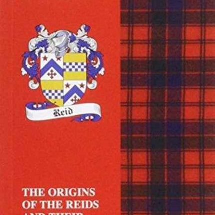 Reid: The Origins of the Clan Reid and Their Place in History