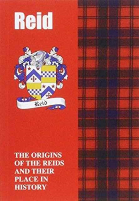 Reid: The Origins of the Clan Reid and Their Place in History