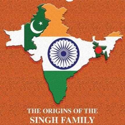 Singh: The Origins of the Singh Family and Their Place in History