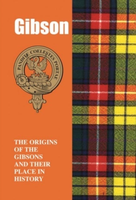 Gibson: The Origins of the Gibsons and Their Place in History