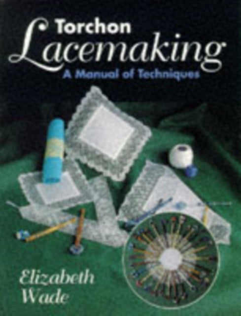 Torchon Lacemaking: A Manual of Techniques