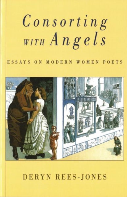 Consorting with Angels: Essays on Modern Women Poets