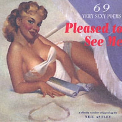 Pleased to See Me: 69 Very Sexy Poems