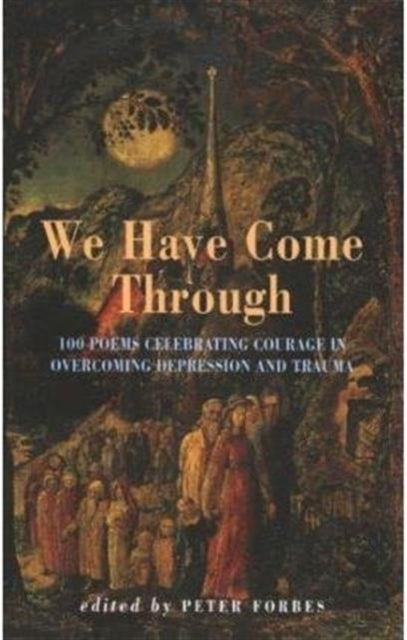 We Have Come Through: 100 Poems Celebrating Courage in Overcoming Depression and Trauma