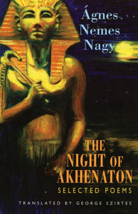 The Night of Akhenaton: Selected Poems