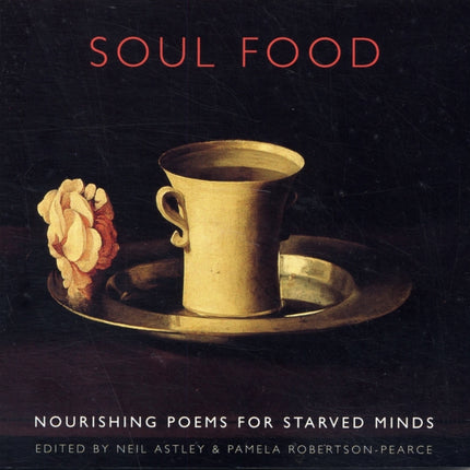 Soul Food: Nourishing Poems for Starved Minds