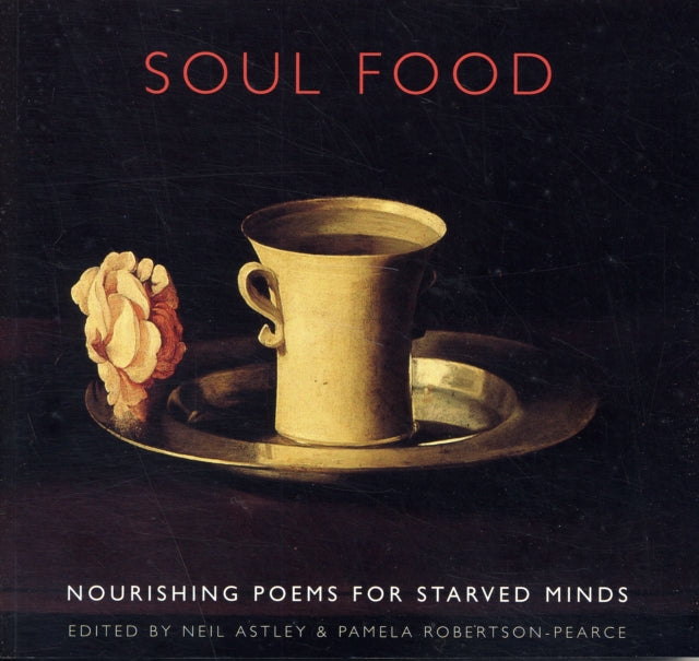 Soul Food: Nourishing Poems for Starved Minds