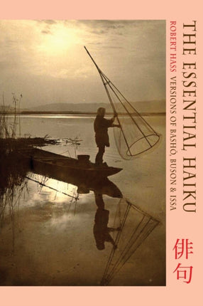 Essential Haiku: Versions of Basho, Buson and Issa