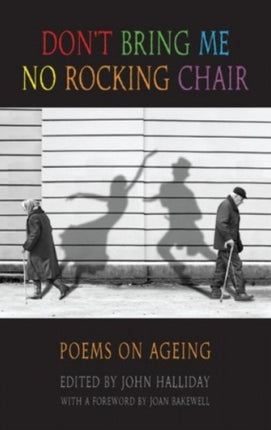 Don't Bring Me No Rocking Chair: Poems on Ageing