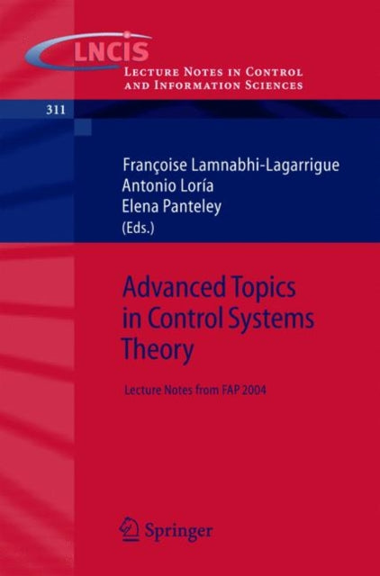 Advanced Topics in Control Systems Theory: Lecture Notes from FAP 2004