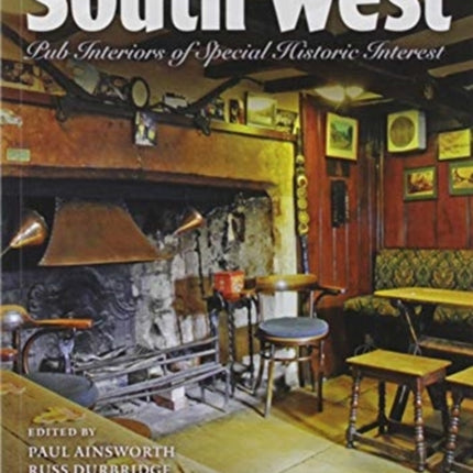 Real heritage Pubs of the Southwest: Pub interiors of special historic interest