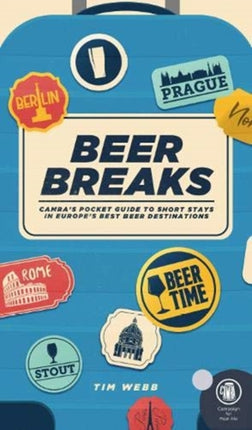 Beer Breaks: CAMRA's pocket guide to short stays in Europe's best beer destinations