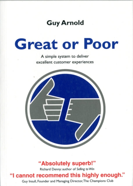 Great or Poor: A Simple System to Deliver Excellent Customer Experiences