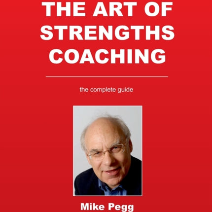 The Art of Strengths Coaching: the Complete Guide