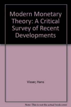 MODERN MONETARY THEORY: A Critical Survey of Recent Developments