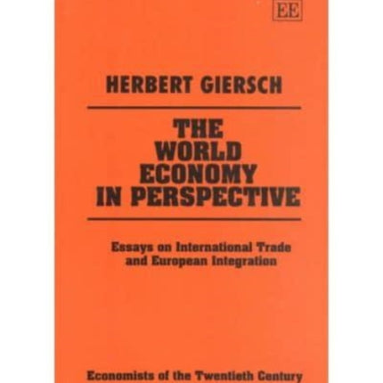 THE WORLD ECONOMY IN PERSPECTIVE: Essays on International Trade and European Integration