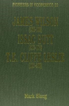 James Wilson (1805–1860), Issac Butt (1813–1879), T.E. Cliffe Leslie (1827–1882)