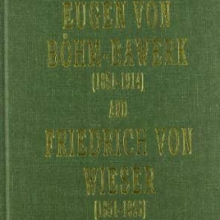 Eugen von Böhm–Bawerk (1851–1914) and Friedrich von Wieser (1851–1926)