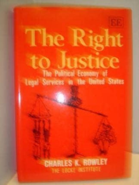 THE RIGHT TO JUSTICE: The Political Economy of Legal Services in the United States