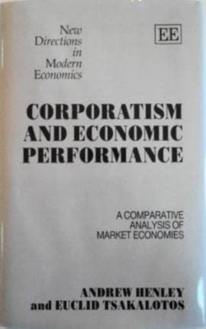 CORPORATISM AND ECONOMIC PERFORMANCE: A Comparative Analysis of Market Economies